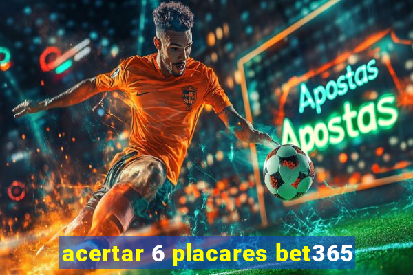 acertar 6 placares bet365